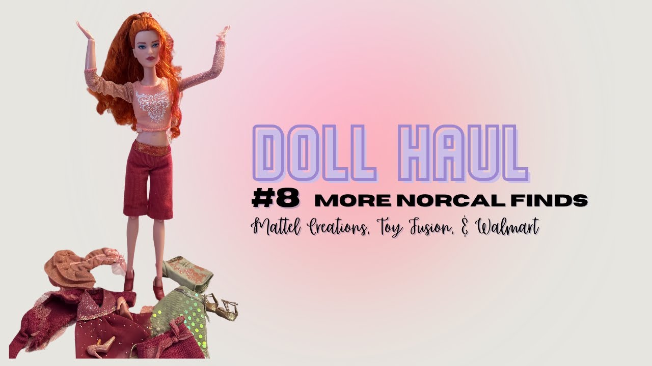 Doll Haul #8: More NorCal Finds 🩷✨