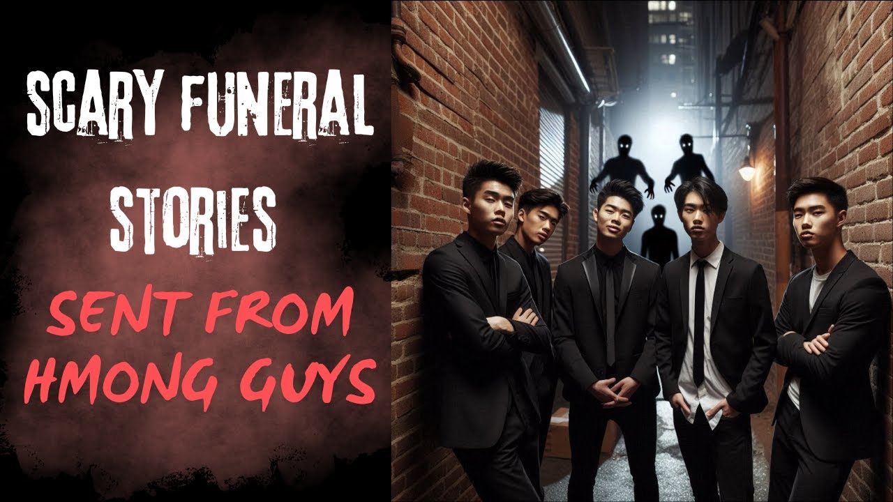 Scary Funeral Stories Sent From Hmong Guys (SCARY HMONG FUNERAL STORIES)