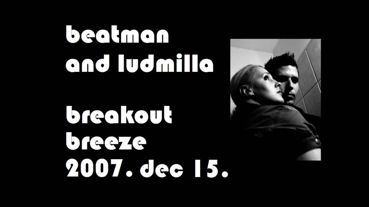 Beatman and Ludmilla - Breakout Breeze - The Breakbeat Show at Tilos Radio 2007. 12. 15.