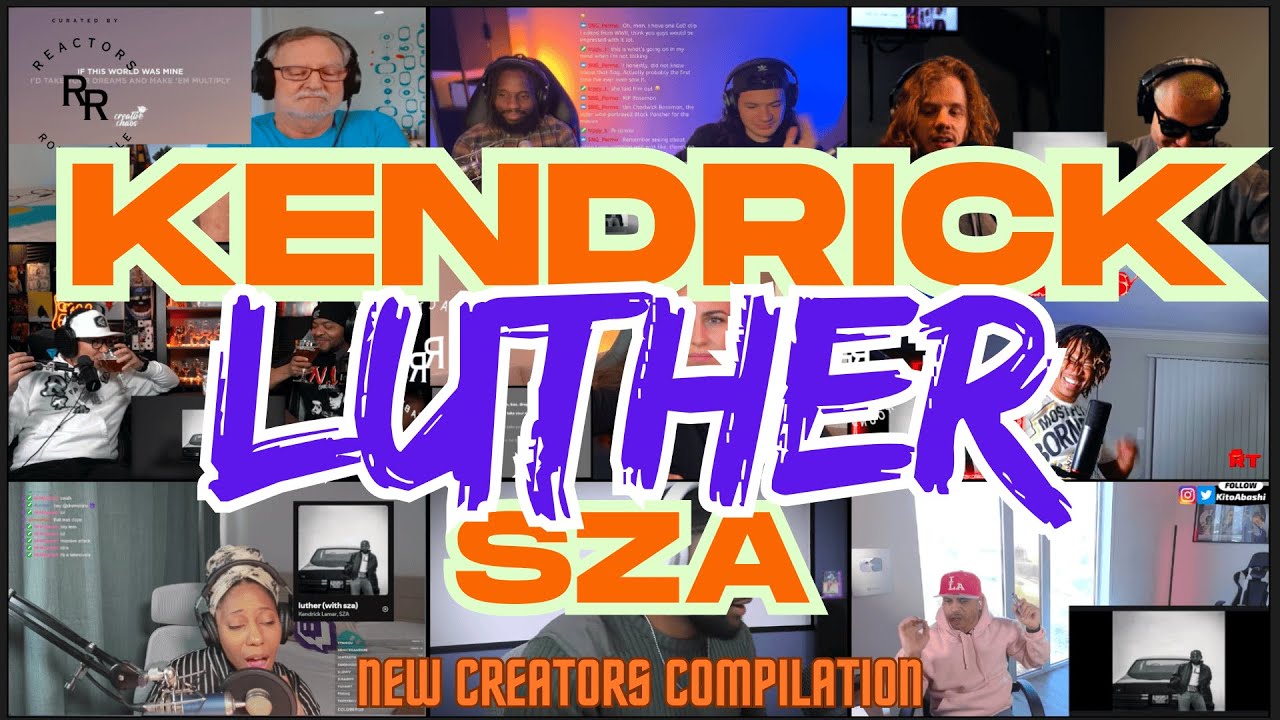 Kendrick and SZA - luther - Uncut Reactors Compilation