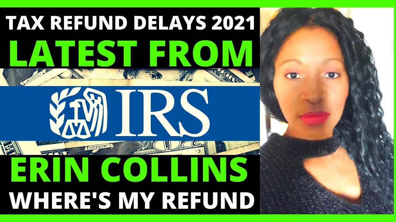 Erin Collins interview tax refund delays 2021- Where&rsquo;s my refund status update