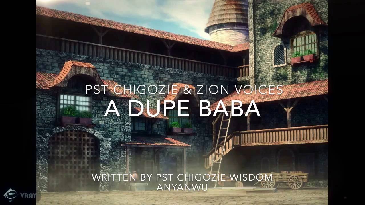 A DUPE BABA BY Pst Chigozie Wisdom