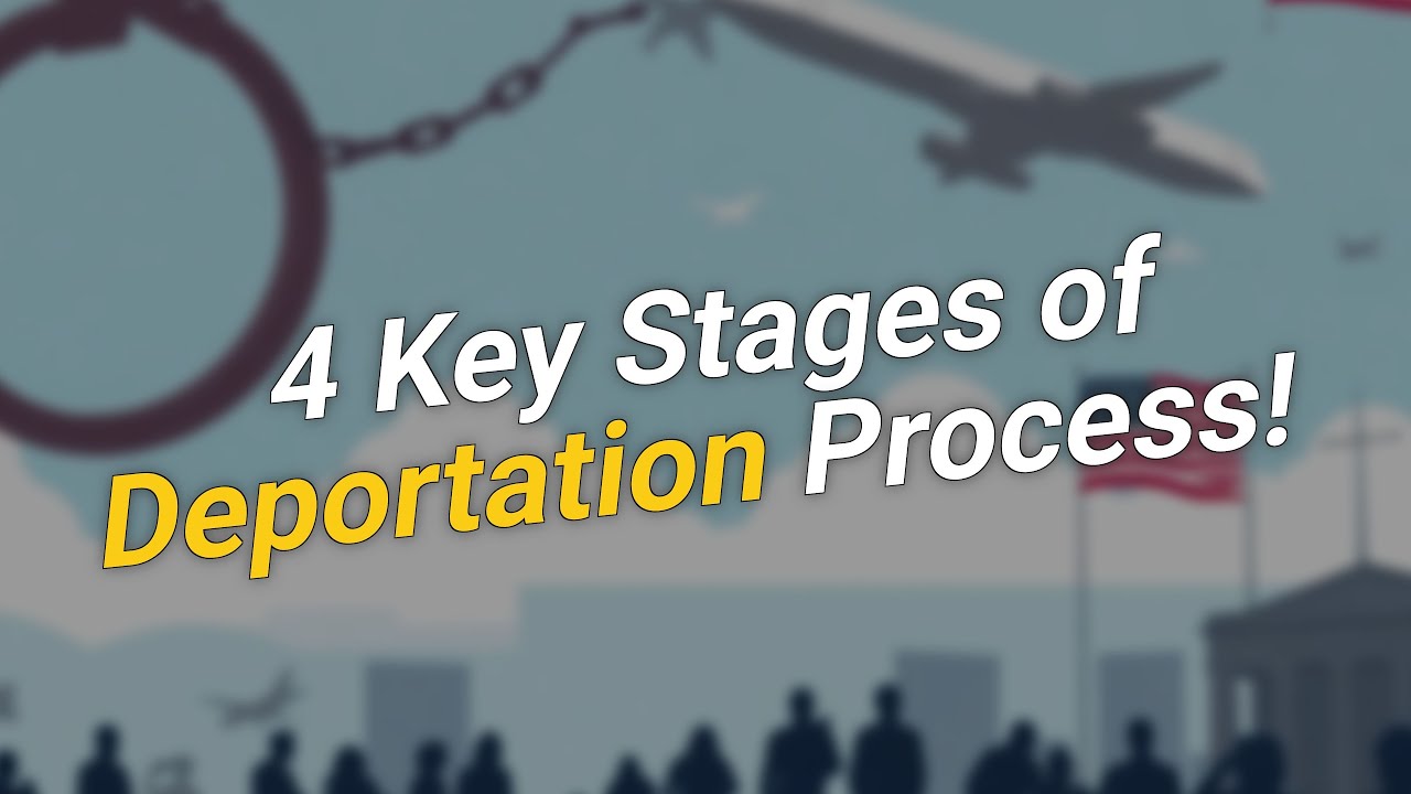 🤔 4 Key Stages of the Deportation Process You Must Know!