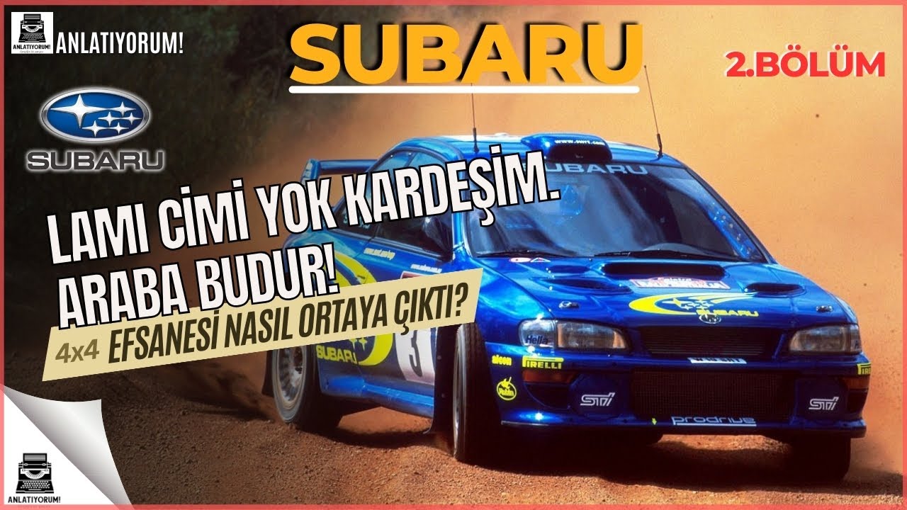 Subaru Otomobil Tarihini Nasıl Değiştirdi? Gönüllerimizin Sultanın Hikâyesindeki Büyük Sır Nedir?