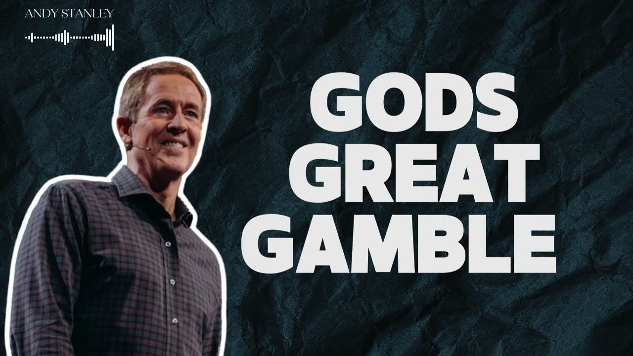 Andy Stanley / Story - Gods Great Gamble - Andy Stanley