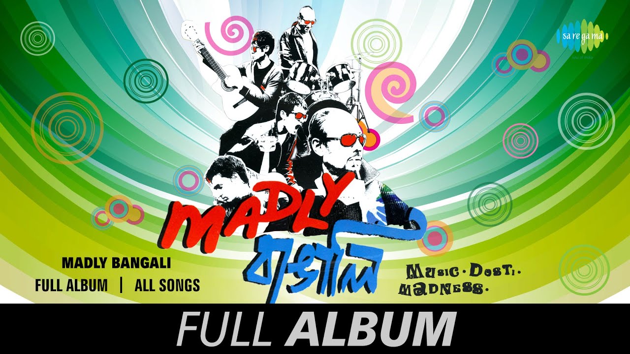 Madly Bangali | Tania | Samoy | Phirey Aschhe | I Can Do | Full Album
