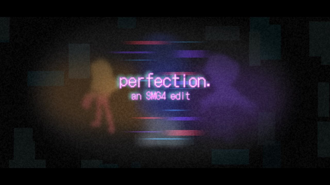 perfection. | SMG4: IGBP Edit