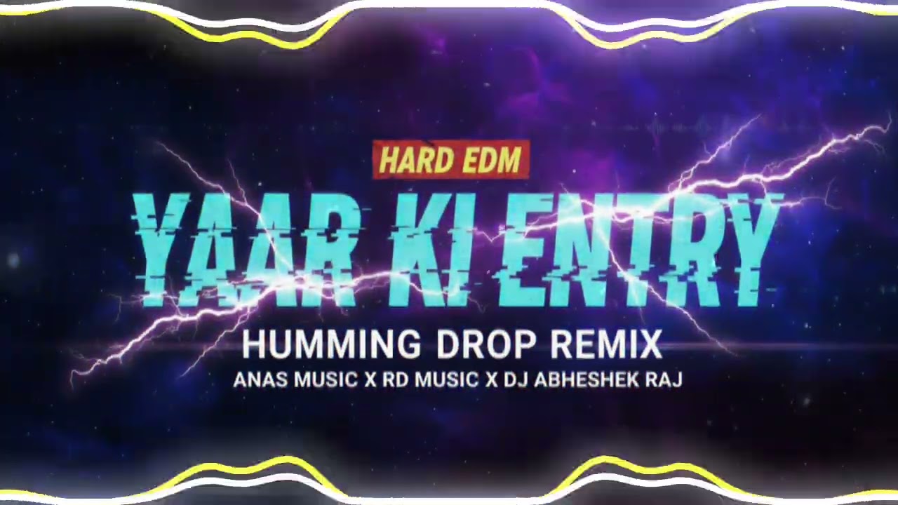Yaar Ki Entry Hard Edm Humming Drop Remix By Anas Music X Rd Music X Dj Abheshek Raj@djrdmusic168 