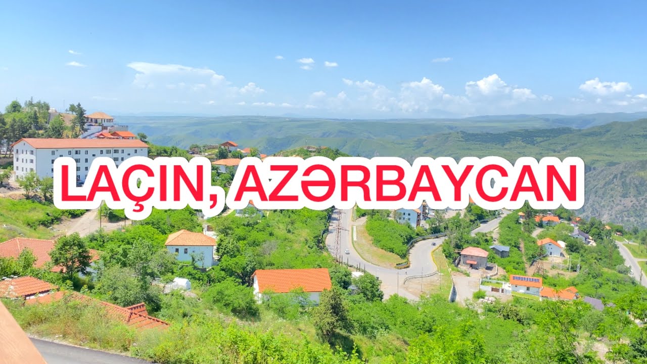 Laçın, Azərbaycan. Laçının gəzməli görməli yerləri. Qarabağ Azərbaycandır!