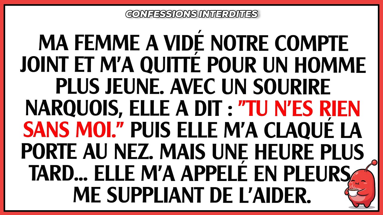 Ma femme a vidé notre compte commun et m'a viré — « T'es rien sans moi ! »… Une heure plus tard