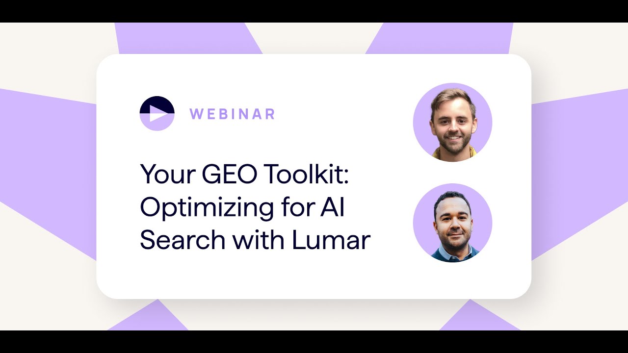 Your GEO Toolkit: Optimizing for AI Search With Lumar Webinar