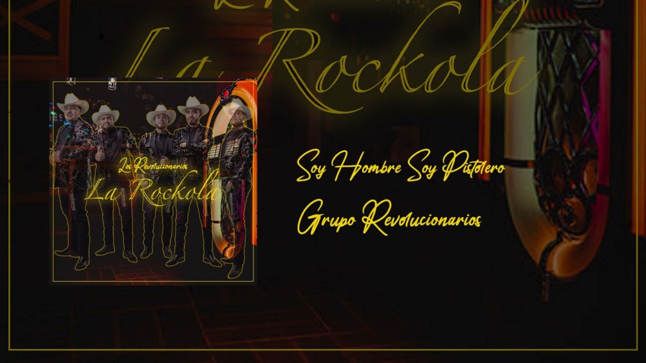Soy Hombre, Soy Pistolero - Grupo Revolucionarios