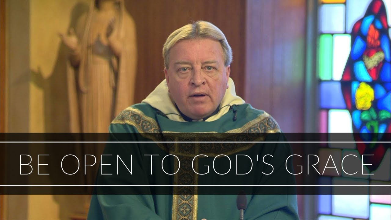 Be Open to God's Grace | Homily: Father David O'Leary