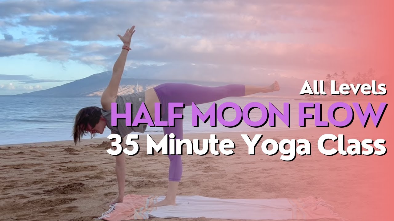 35 Minute Yoga Class | Half Moon Flow