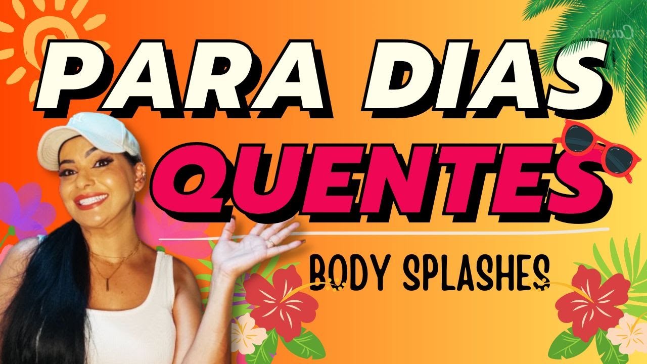 MELHORES BODY SPLASHES PARA DIAS QUENTES