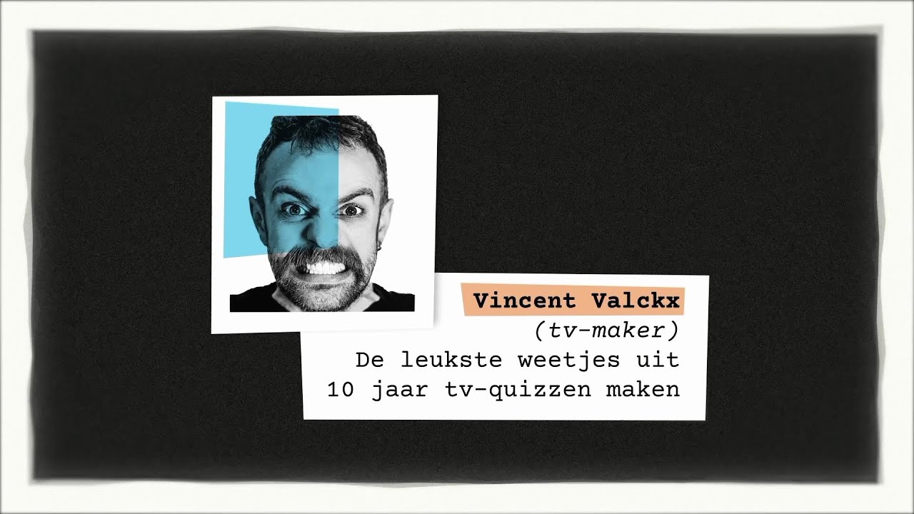 De Spreekbeurt: Vincent Valckx (De leukste weetjes uit 10 jaar tv-quizzen maken)