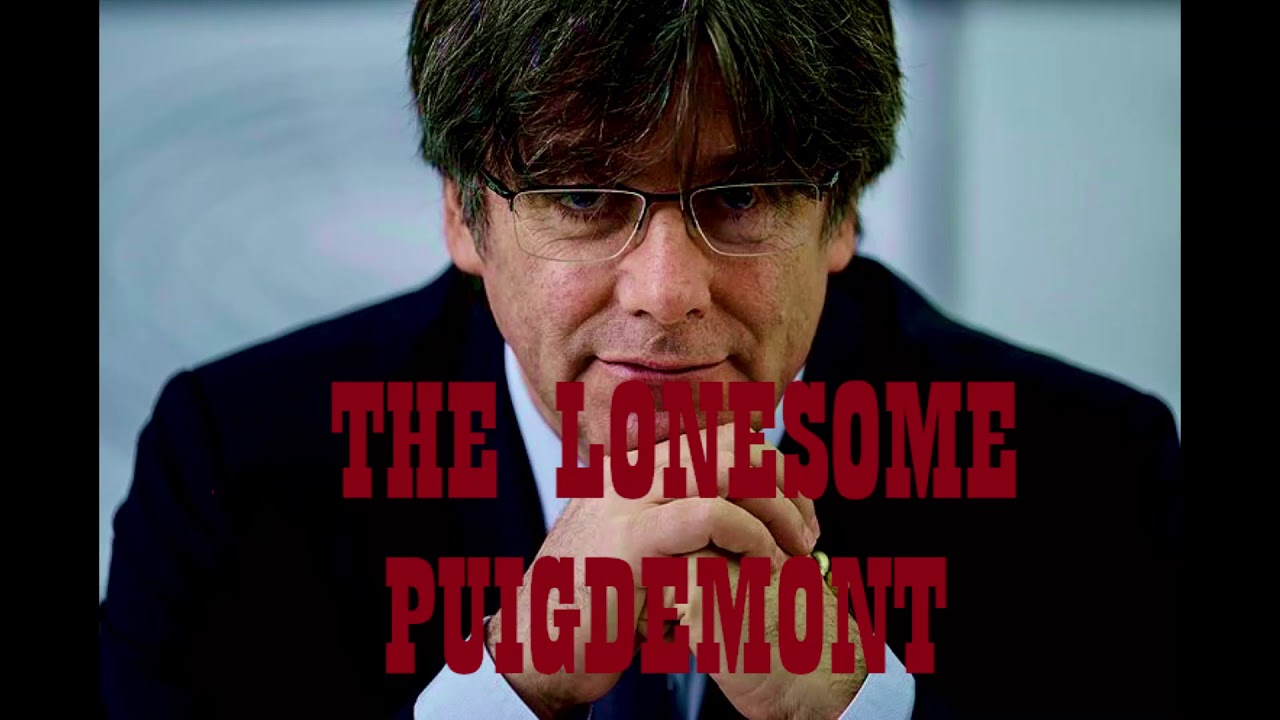 THE LONESOME SCHARLA - PUIGDEMONT PUIGDEMONT