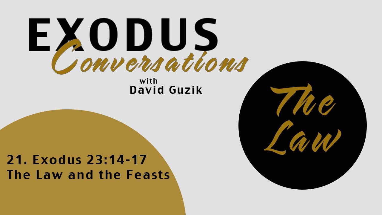 Exodus 23:14-17 - The Law and the Feasts