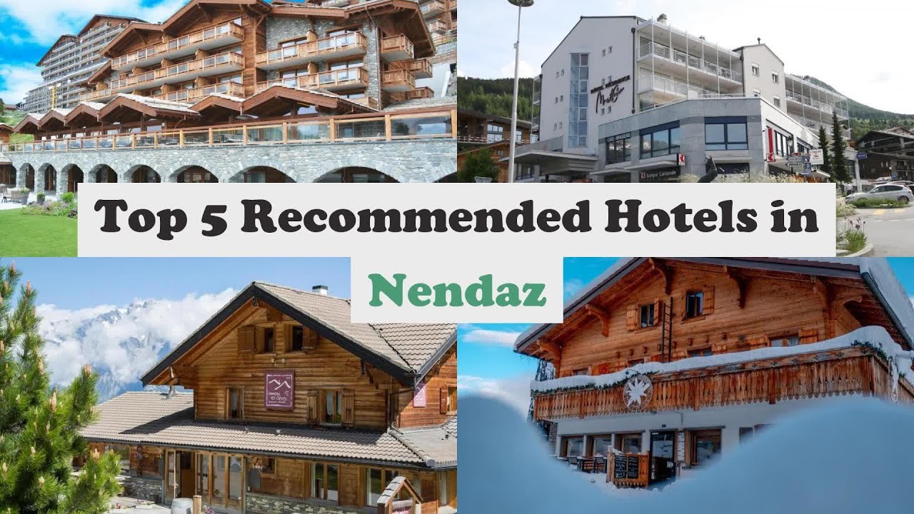 Top 5 Recommended Hotels In Nendaz | Best Hotels In Nendaz