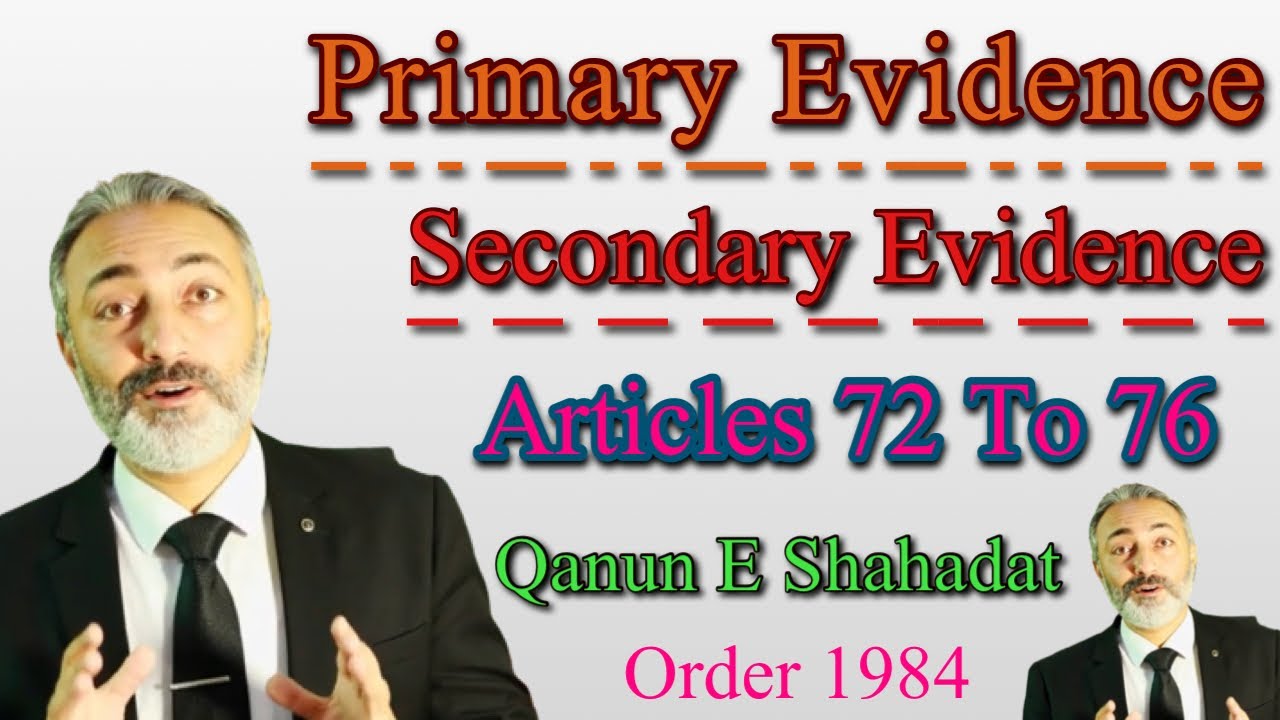 Primary Evidence | Secondary Evidence | Evidence Act | Qanun e Shahdat Order | Wakeel Nama