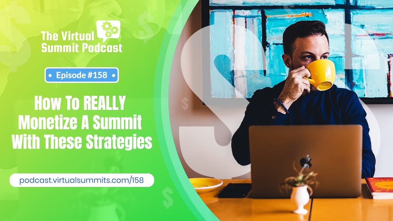 How To REALLY Monetize A Virtual Summit With These Strategies