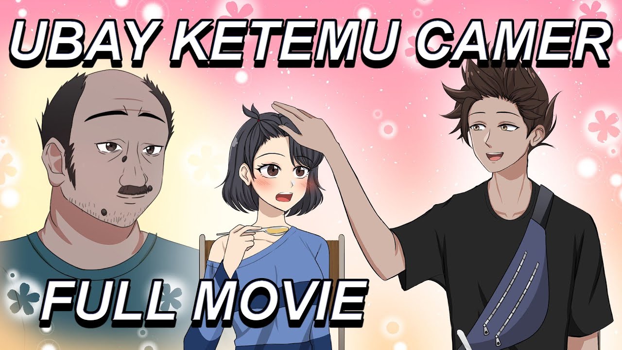 UBAY KETEMU CAMER FULL MOVIE - Drama Animasi Sekolah Kode Keras buat Cowok dari Cewek