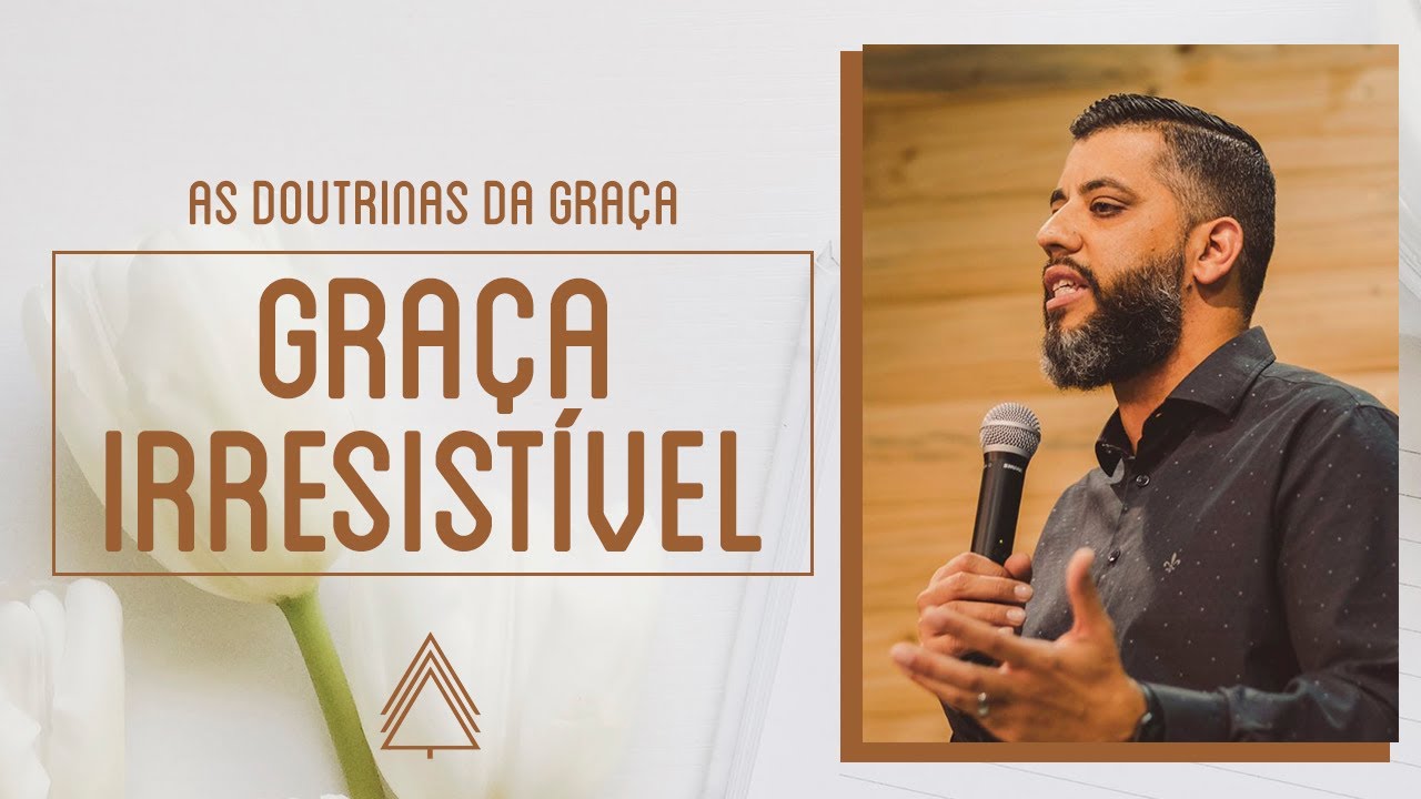 Gra&ccedil;a Irresist&iacute;vel - Leandro Vieira [S&eacute;rie: As Doutrinas da Gra&ccedil;a]