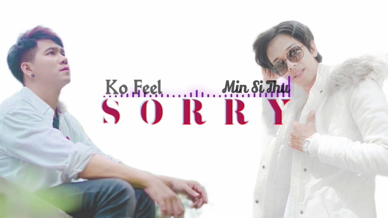 Ko Feel & Min Si Thu - Sorry