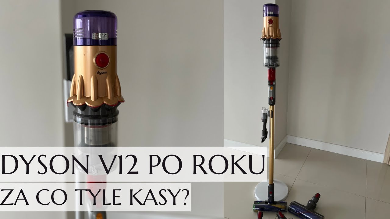 Dyson V12 po roku użytkowania. SZCZERA OPINIA