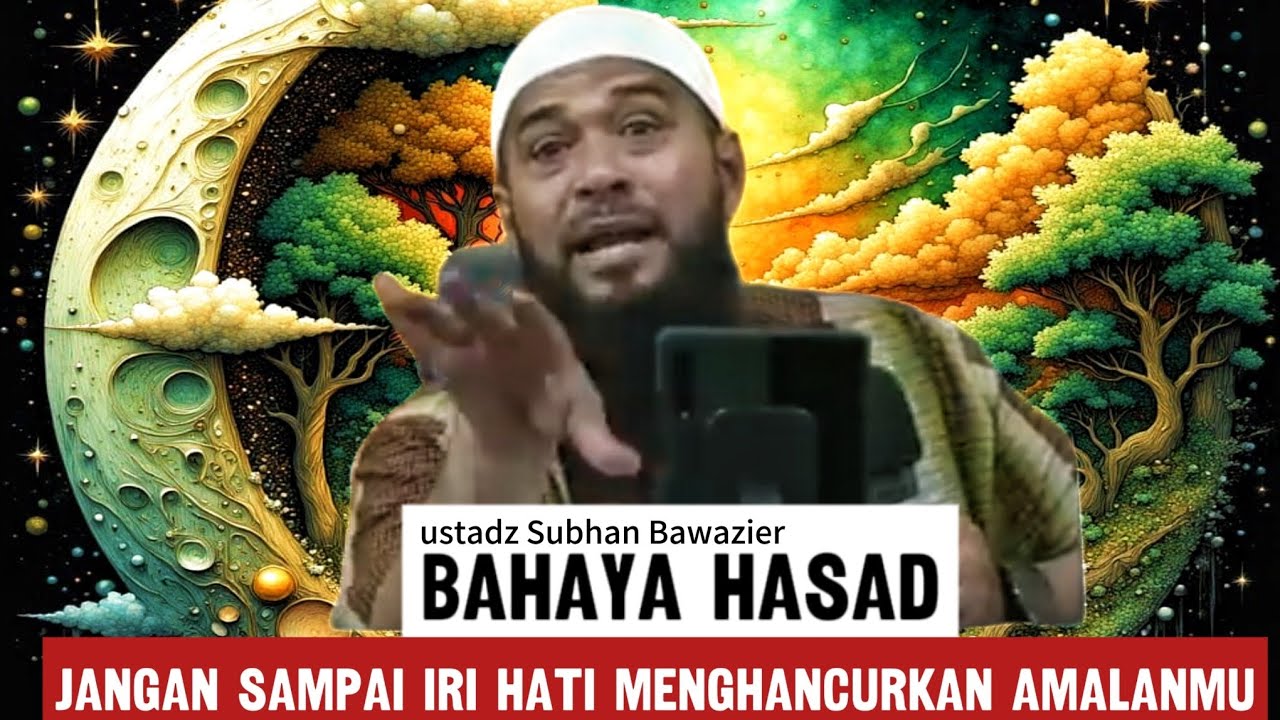 Derita hati karena hasad bahaya iri dengki yang wajib kamu tau - ustadz Subhan Bawazier