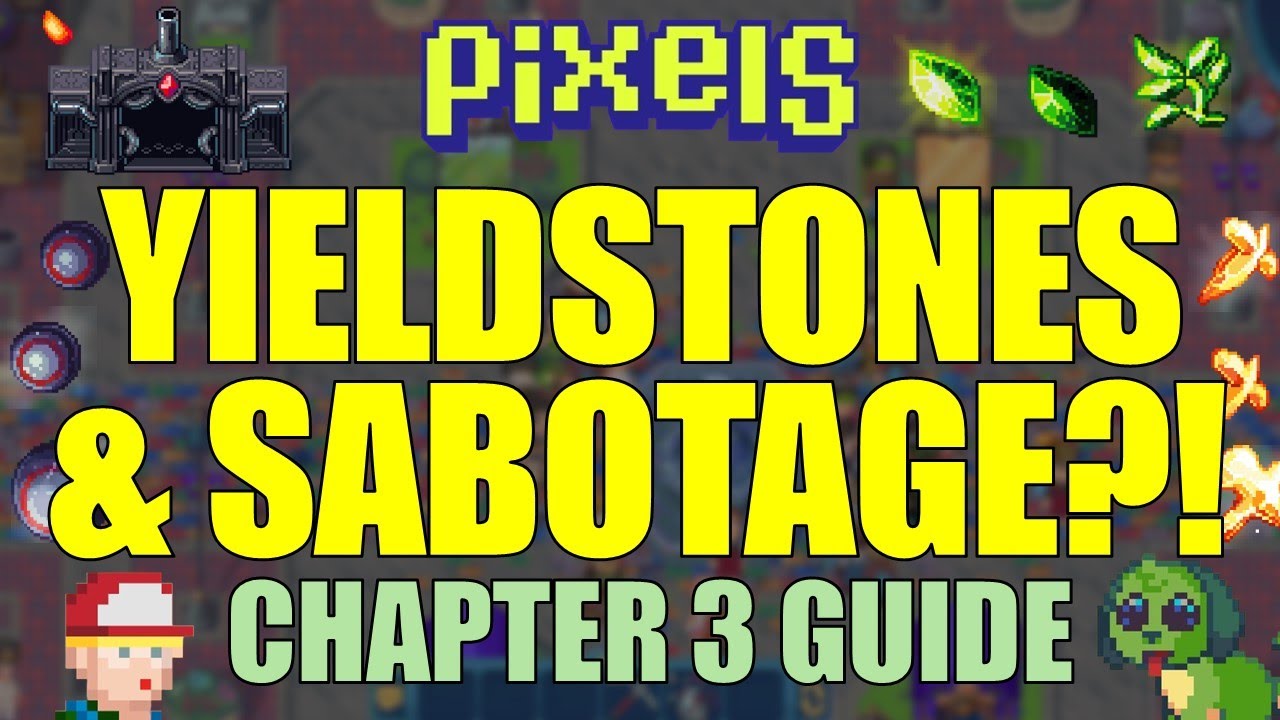 PIXELS CHAPTER 3 | YIELDSTONES, CONTRIBUTING & SABOTAGING EXPLAINED!