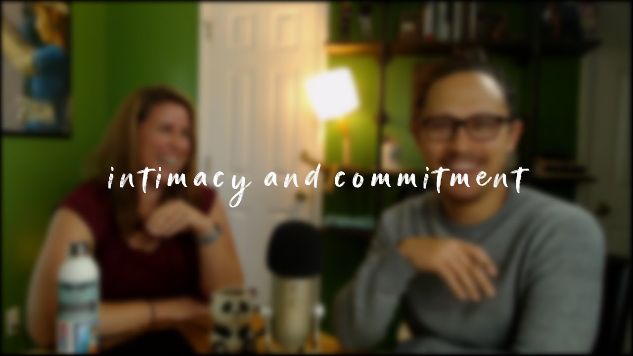The relationship between Intimacy and Commitment | Perspective Chat feat. Chelsea Cordell