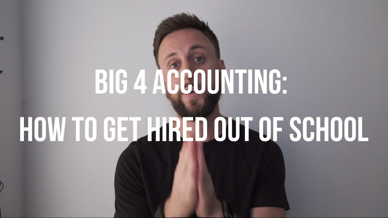 Big 4 Accounting: How to Get Hired Out of School