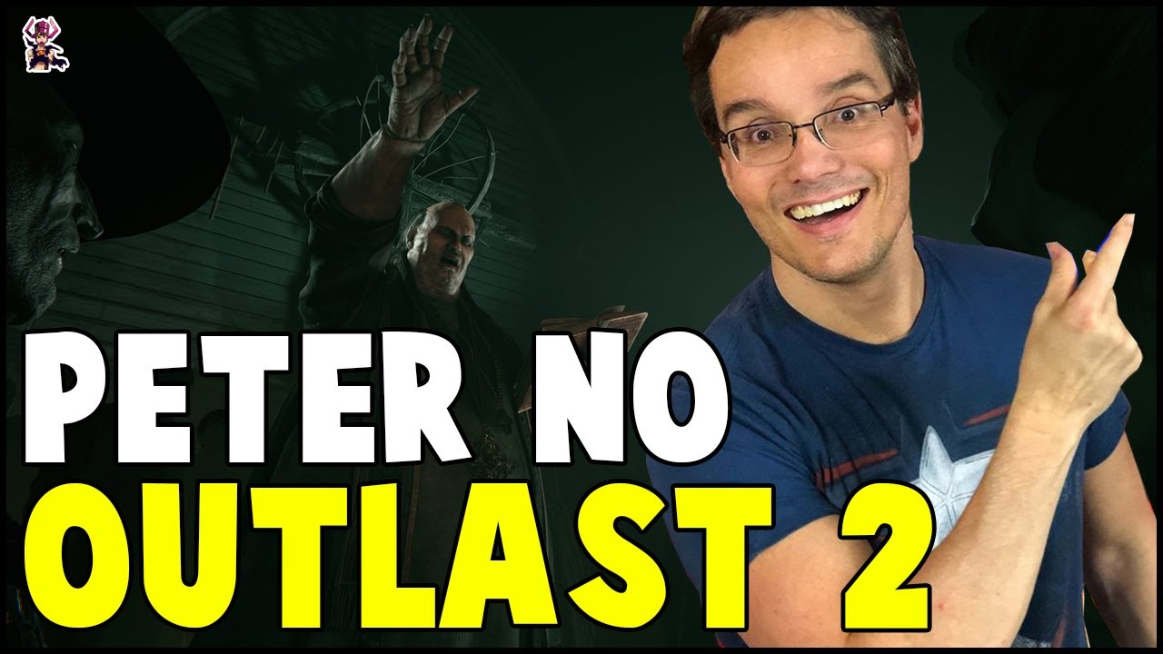 PETER JORDAN (Ei Nerd) JOGA OUTLAST 2 (com mensagem inicial ao Peter)