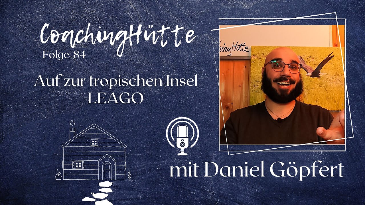 CoachingHütte | #84 | Auf zur tropischen Insel LEAGO