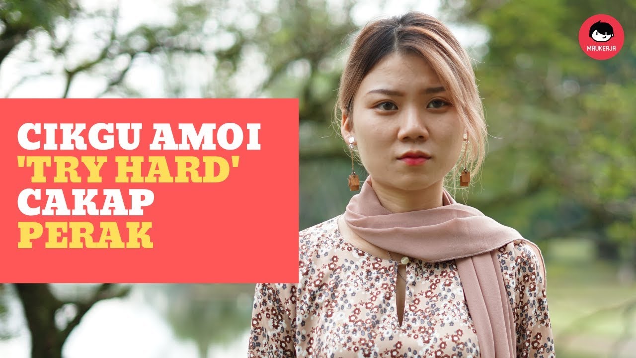 #maukerja : Cikgu Amoi 'Try Hard' Cakap Perak