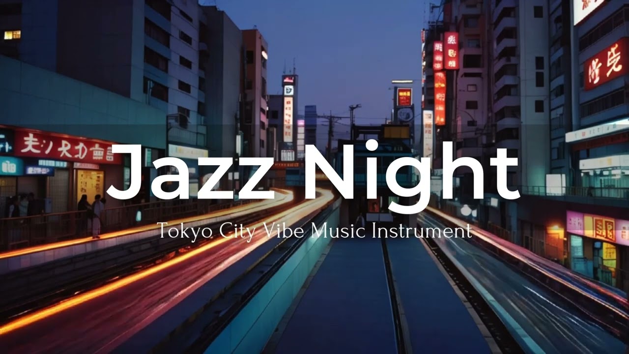 Jazz Night Tokyo City Vibe Instrument | Relaxing and Intimate Urban Tunes