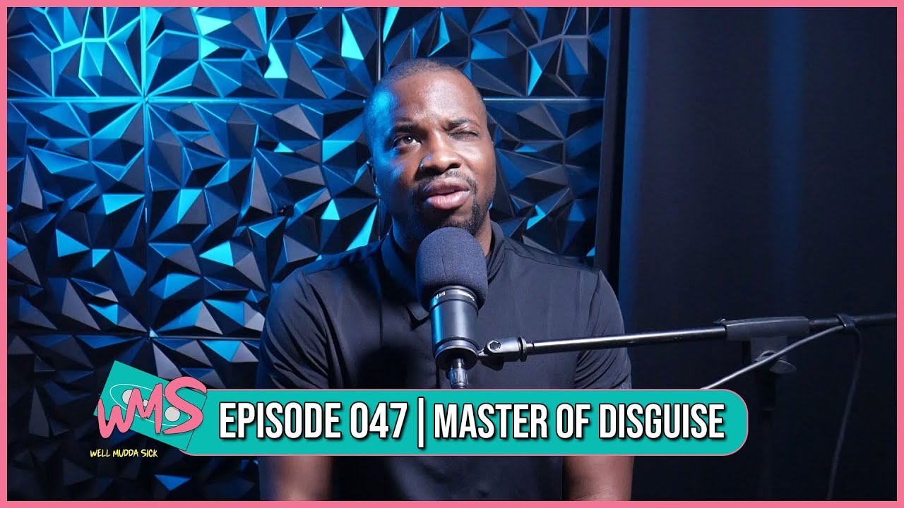 Well Mudda Sick 047 - MASTER OF DISGUISE