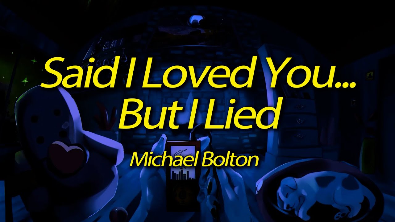 Michael Bolton - Said I Loved You... But I Lied (Lyrics)