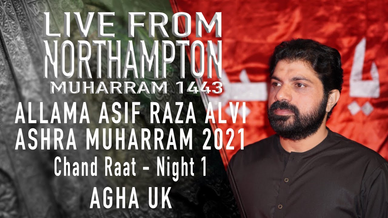 Allama Asif Raza Alvi - Ashra Muharram 2021 - Chand Raat Majlis - Night 1 - AGHA UK