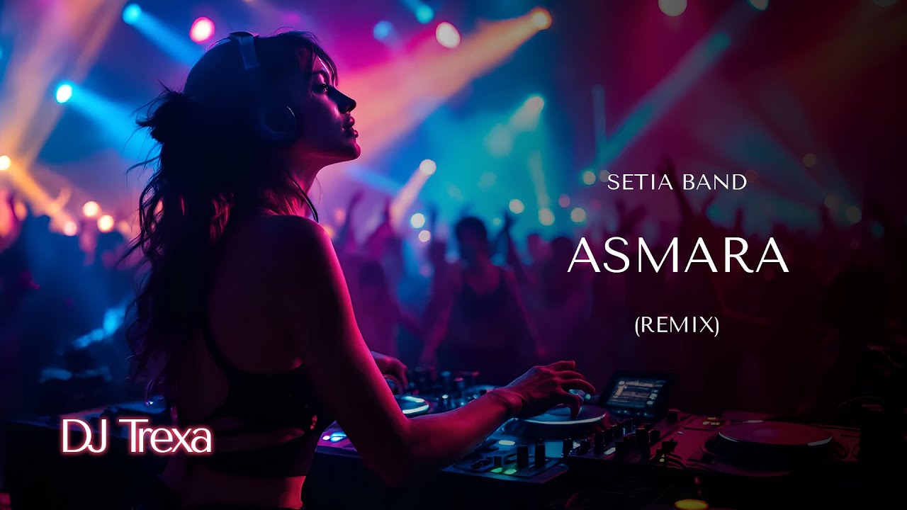 DJ Trexa - Asmara | Versi Remix Paling Sadis!! Nangis Tapi Tetap Goyang