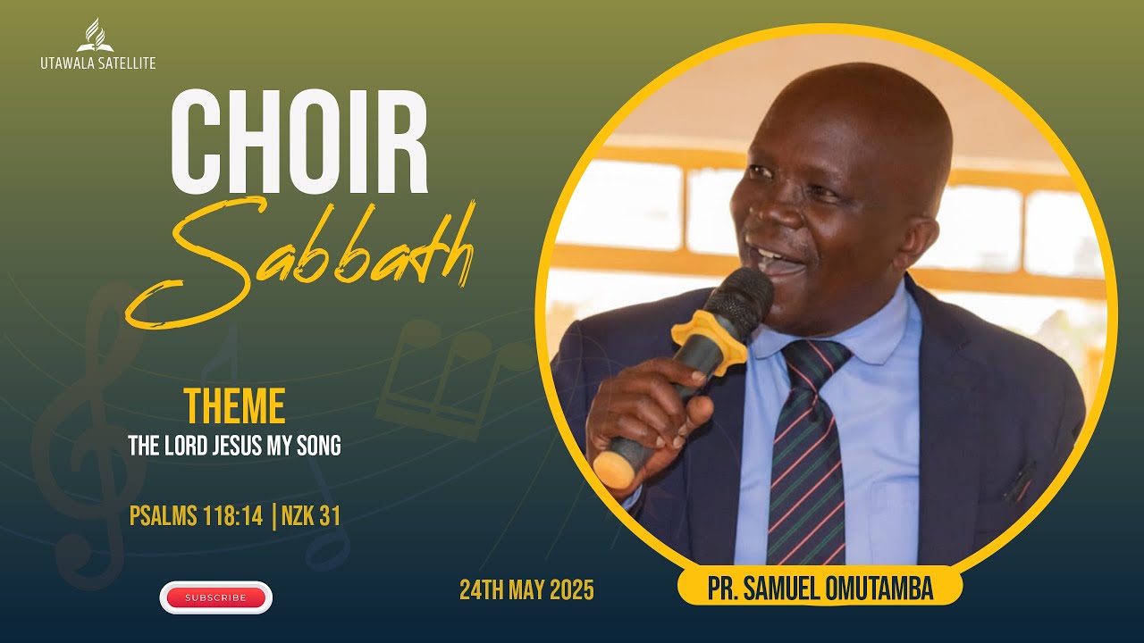CHOIR SABBATH || PR. SAMUEL OMUTAMBA || 24th MAY 2025