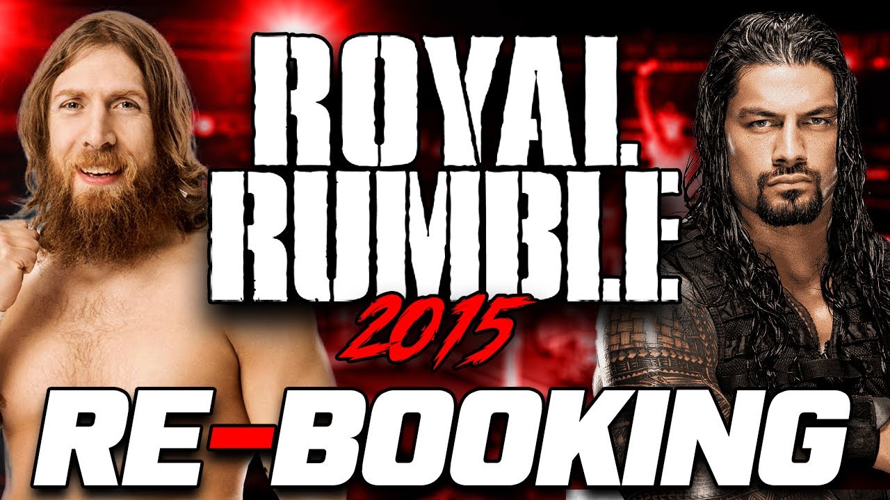 Re-Booking the 2015 WWE Royal Rumble Match!