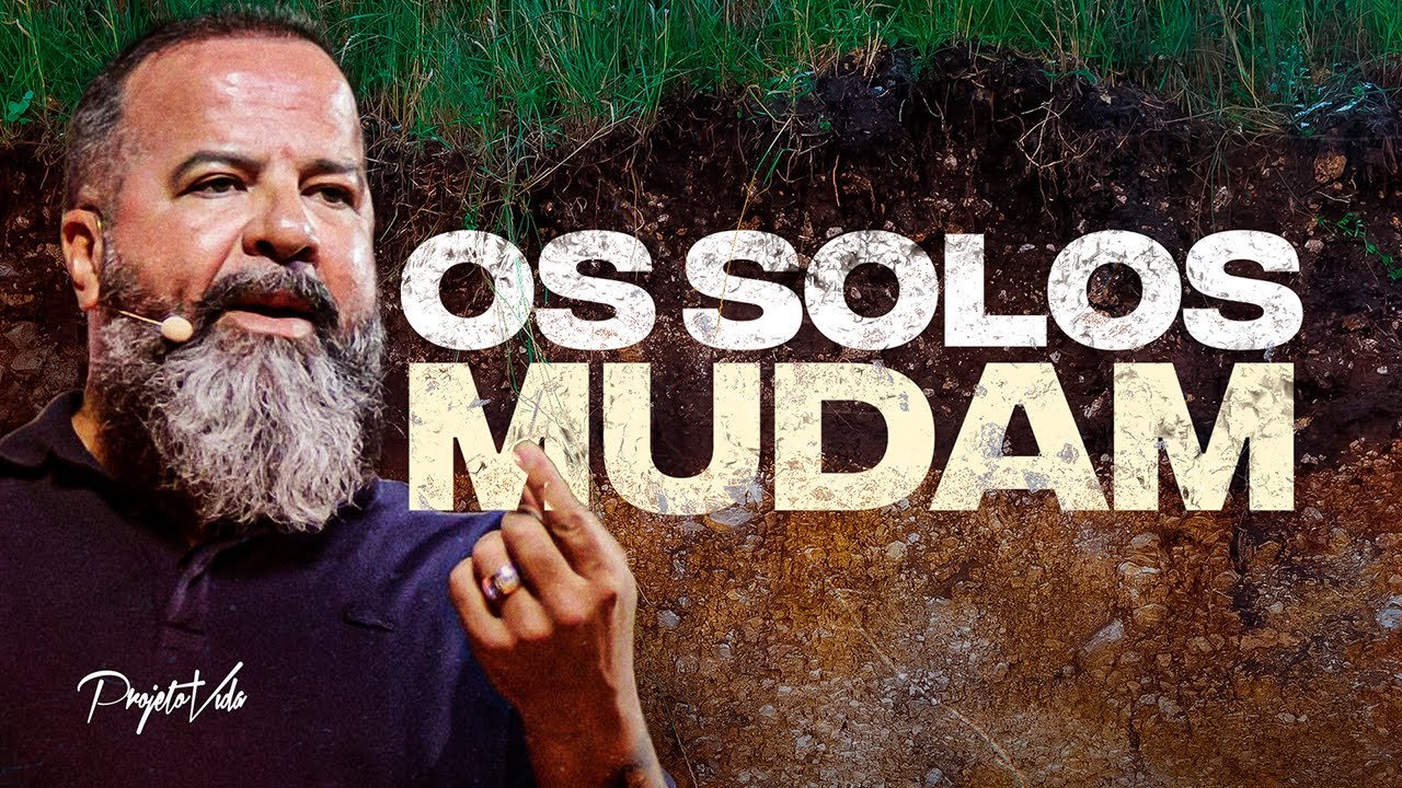 Os Solos Mudam | Joel Pereira | Projeto Vida