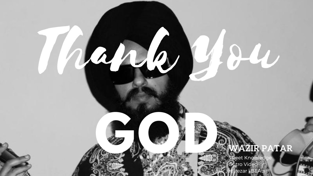 Thank You, God - Outro Video WAZIR PATAR | Street Knowledge