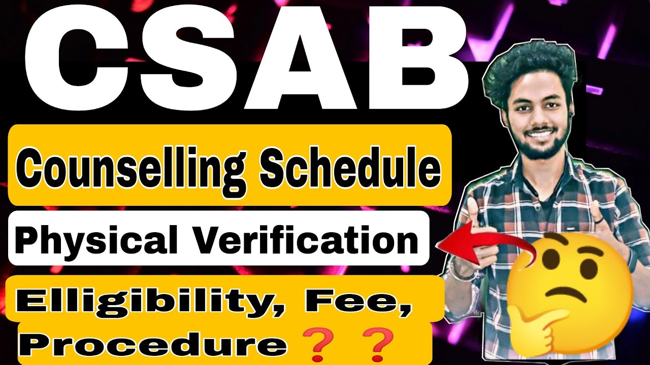 🛑🛑CSAB Counselling Schedule Released🛑🛑|CSAB Counselling 2022 Procedure|Phyical Verification 2022