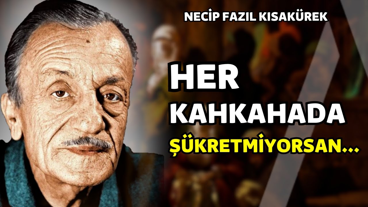 Her Kahkahada Şükretmiyorsan I Necip Fazıl Kısakürek Sözler I Necip Fazıl Özlü Sözler - Bilge Sözler