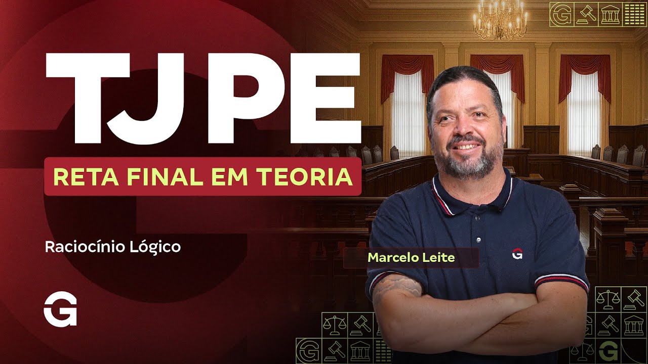 Concurso TJ PE | Reta Final em Teoria: Racioc&iacute;nio L&oacute;gico