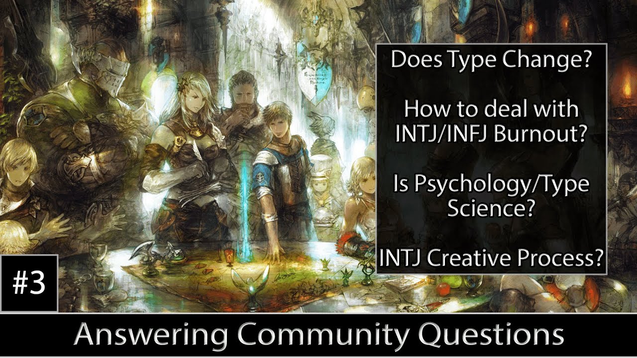 Does Type Change? INTJ/INFJ Burnout? | Answering Community Questions #3