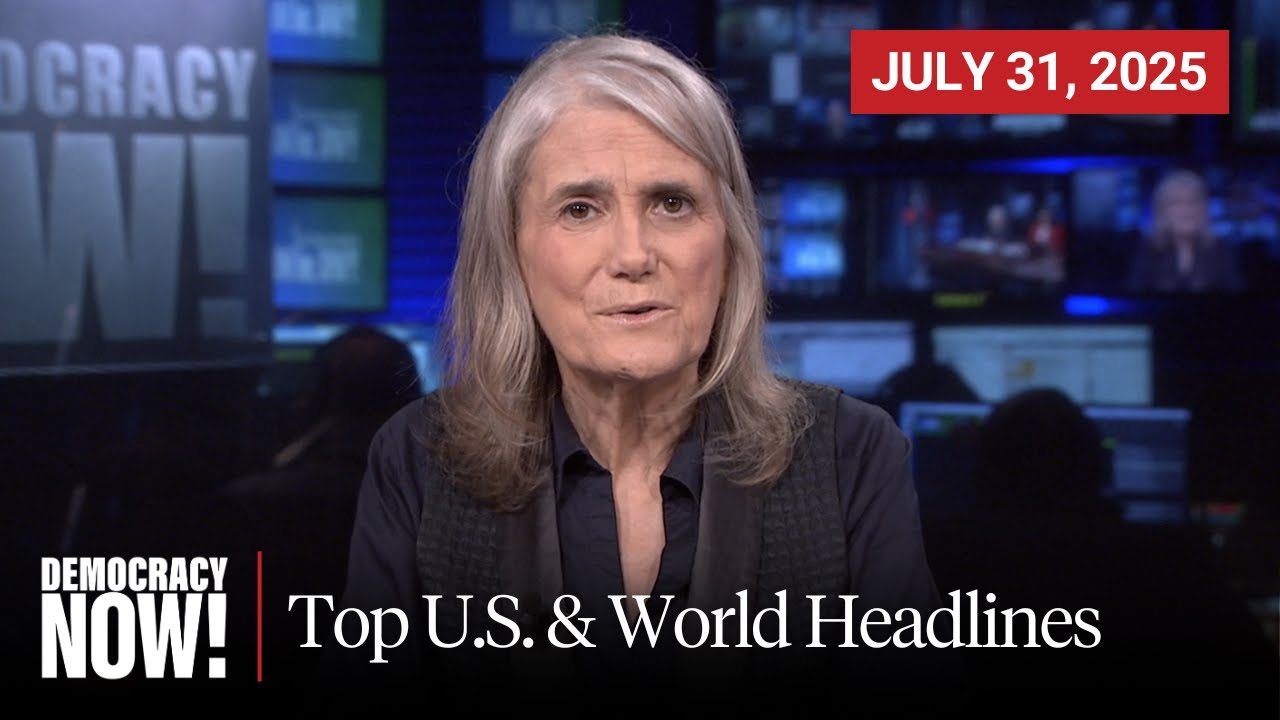 Top U.S. & World Headlines — July 31, 2025